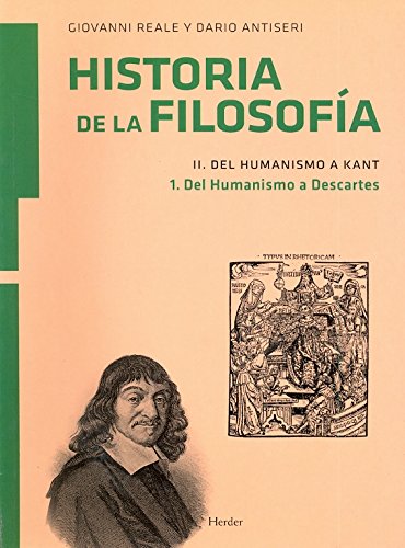 Historia de la Filosofía. Vol. II: Del Humanismo a Kant. Tomo 1. Del Humanismo a Descartes - Reale, Giovanni; Antiseri, Dario