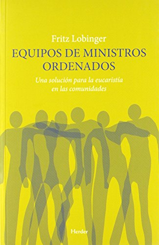 Stock image for Equipos de ministros ordenados. Una solucin para la eucarista en las comunidades for sale by Librera ARS