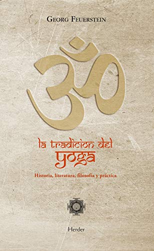 La tradiciÃ³n del Yoga: Historia, literatura, filosofÃ­a y prÃ¡ctica (Spanish Edition) (9788425427435) by Feuerstein, Georg