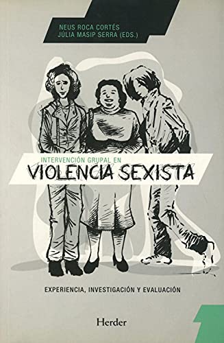 Stock image for INTERVENCIN GRUPAL EN VIOLENCIA SEXISTA: EXPERIENCIA, INVESTIGACIN Y EVALUACIN for sale by KALAMO LIBROS, S.L.