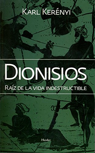 Dionisios: RaÃ­z de la vida indestructible (Spanish Edition) (9788425428425) by KerÃ©nyi, Karl