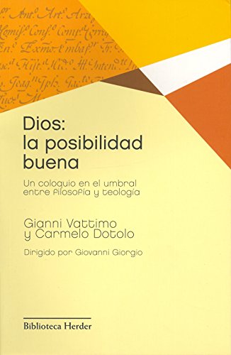 Stock image for DIOS, LA POSIBILIDAD BUENA: UN COLOQUIO EN EL UMBRAL ENTRE FILOSOFIA Y TEOLOGIA for sale by KALAMO LIBROS, S.L.
