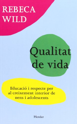 Stock image for QUALITAT DE VIDA EDUCACI I RESPECTE PER AL CREIXEMENT INTERIOR DE NENS I ADOLESCENTS for sale by Zilis Select Books