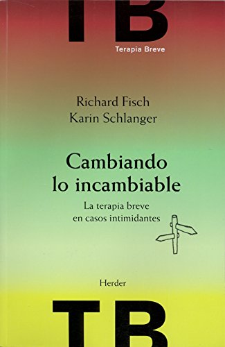 9788425430510: Cambiando lo incambiable: La terpia breve en casos intimidantes (Terapia Breve) (Spanish Edition)