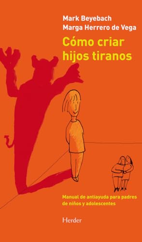 9788425431845: Cmo criar hijos tiranos: Manual de antiayuda para padres de nios y adolescentes (SIN COLECCION)