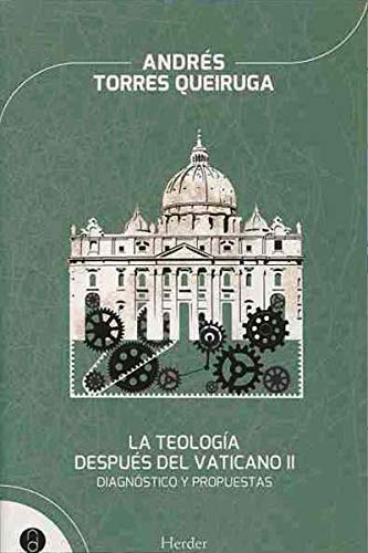 Imagen de archivo de LA TEOLOGA DESPUS DEL VATICANO II: DIAGNSTICO Y PROPUESTAS a la venta por KALAMO LIBROS, S.L.