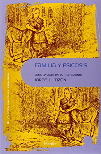 Imagen de archivo de FAMILIA Y PSICOSIS: CMO AYUDAR EN EL TRATAMIENTO? a la venta por KALAMO LIBROS, S.L.