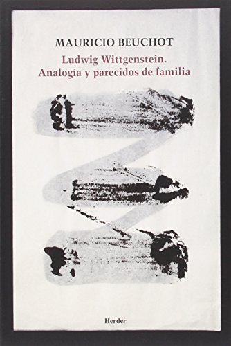 Stock image for LUDWIG WITTGENSTEIN: ANALOGA Y PARECIDOS DE FAMILIA for sale by KALAMO LIBROS, S.L.