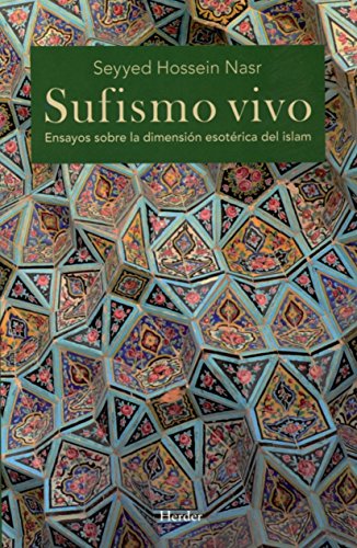 Sufismo vivo. Ensayos sobre la dimensión esotérica del Islam