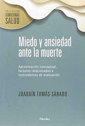 Stock image for MIEDO Y ANSIEDAD ANTE LA MUERTE: Aproximacin conceptual, factores relacionados e instrumentos de evaluacin for sale by KALAMO LIBROS, S.L.