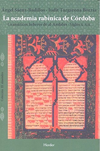 Imagen de archivo de LA ACADEMIA RABNICA DE CRDOBA: Gramticos hebreos de al-Andalus (siglos X-XII) a la venta por KALAMO LIBROS, S.L.