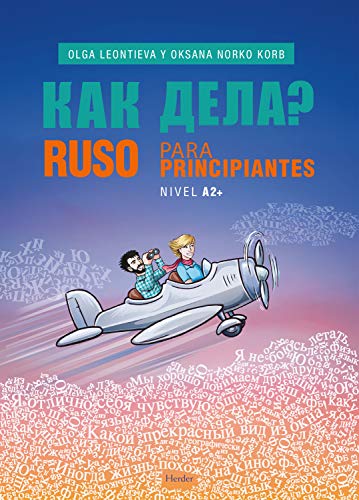 Imagen de archivo de KAK DELA? RUSO PARA PRINCIPIANTES. NIVEL A2+ a la venta por KALAMO LIBROS, S.L.