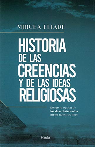 Imagen de archivo de HISTORIA DE LAS CREENCIAS Y DE LAS IDEAS RELIGIOSAS: Desde la poca de los descubrimientos hasta nuestros das a la venta por KALAMO LIBROS, S.L.