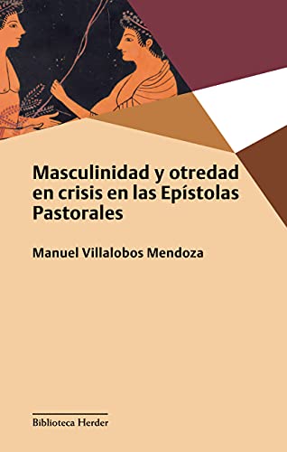 Beispielbild fr MASCULINIDAD Y OTRERAD EN CRISIS EN LAS EPSTOLAS PASTORALES zum Verkauf von KALAMO LIBROS, S.L.