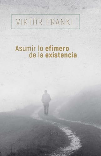 Stock image for Asumir Lo Efmero De La Existencia for sale by Blackwell's