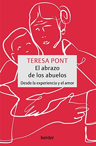 Stock image for El abrazo de los abuelos: Desde la experiencia y el amor (Spanish Edition) for sale by Books Unplugged