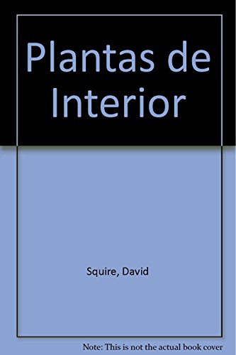 Plantas de Interior (Spanish Edition) (9788425509452) by SQUIRE