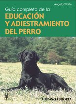 Stock image for Guia completa de la educacion y adiestramiento del perro / A complete guide of the dog education and training for sale by Ammareal