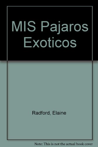 MIS Pajaros Exoticos (Spanish Edition) (9788425511189) by RADFORD