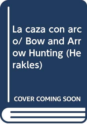 Stock image for La caza con arco/ Bow and Arrow Hunting (Herakles) (Spanish Edition) for sale by HPB-Red