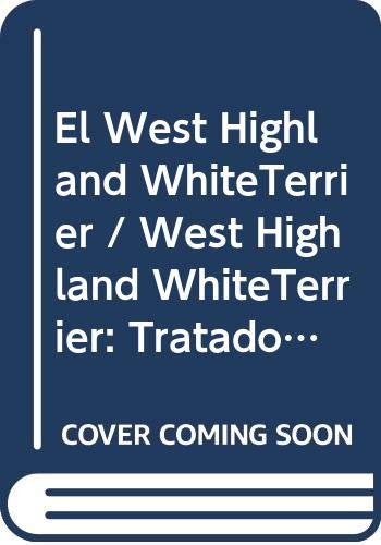 Stock image for El West Highland WhiteTerrier / West Highland WhiteTerrier: Tratado Completo De La Raza for sale by Reuseabook