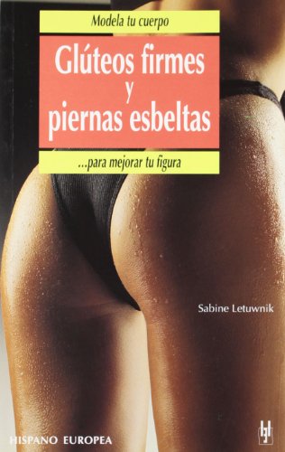 Modela Tu Cuerpo. Gluteos Firmes/Piernas Esbeltas (9788425512360) by Letuwnik, Sabine