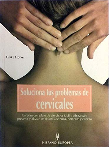 9788425513008: SOLUCIONA TUS PROBLEMAS DE CERVICALES (SALUD,YOGA,RELAJACION)