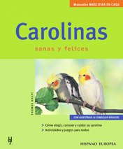 9788425515354: Carolinas / Cockatiel: Sanas y felices / Healthy and Happy (Manuales mascotas en casa / Pets at Home Manuals)