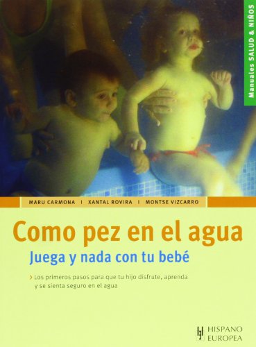 Como pez en el agua (Salud y Ninos / Health and Children) (Spanish Edition) (9788425515903) by Carmona, Maru; Rovira, Xantal; Vizcarro, Montse