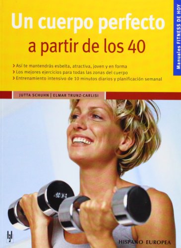 Stock image for Un cuerpo perfecto a partir de los 40/ Bodystyling Ab 40 (Manuales Fitness de Hoy / Manuals Today's Fitness) (Spanish Edition) for sale by BookResQ.