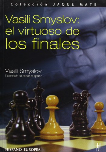 9788425516573: Vasili Smyslov: El Virstuoso De Los Finales