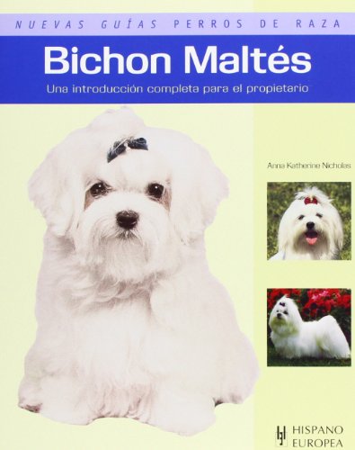 Stock image for Bichon Maltes / Maltese: Una introduccion completa para el propietario / Owner's complete introduction Guide (Nuevas Guias Perros De Razas / New Guides of Dog Breeds) for sale by medimops