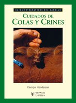Stock image for Cuidados de colas y crines/ Taken Care of Tails and Mane (Guias Fotograficas Del Caballo) for sale by AwesomeBooks