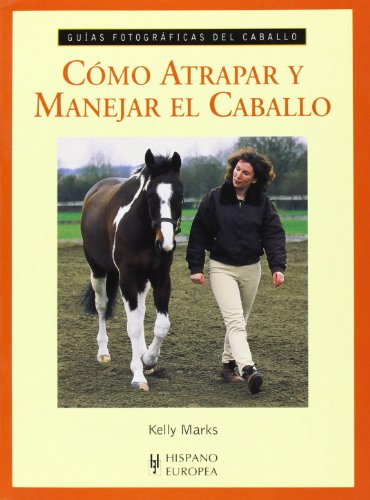 Stock image for COMO ATRAPAR Y MANEJAR EL CABALLO- GUIAS ECUESTRES for sale by Hilando Libros
