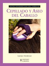 Imagen de archivo de CEPILLADO Y ASEO DEL CABALLO- GUIAS ECUESTRES a la venta por Hilando Libros