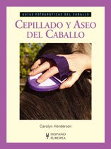 Stock image for CEPILLADO Y ASEO DEL CABALLO- GUIAS ECUESTRES for sale by Hilando Libros