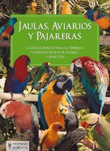 Stock image for JAULAS, AVIARIOS Y PAJARERAS LA GUA COMPLETA PARA LA TENENCIA Y CUIDADOS DE AVES DE AVIARIO for sale by Zilis Select Books