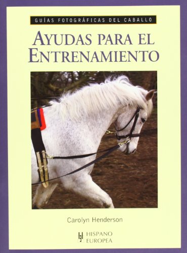 Imagen de archivo de AYUDAS PARA EL ENTRENAMIENTO - GUIAS FOTOGRAFICAS DEL CABALLO a la venta por Hilando Libros