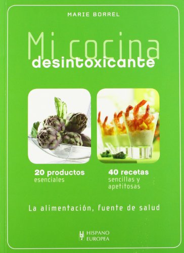 9788425519437: Mi cocina desintoxicante / My Detox Cuisine: 20 productos esenciales, 40 recetas sencillas y apetitosas / 20 Essential Products, 40 Simple and Tasty Recipes