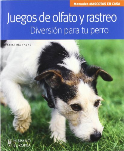 Juegos de olfato y rastreo. Diversión para tu perro - Kristina Falke