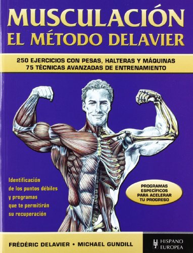 MusculaciÃ³n. El mÃ©todo Delavier (azul) (Spanish Edition) (9788425520297) by Delavier, FrÃ©dÃ©ric; Gundill, Michael