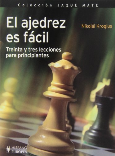 9788425520426: El ajedrez es fcil / Chess is easy: Treinta y tres lecciones para principiantes / 33 Lessons for Beginners