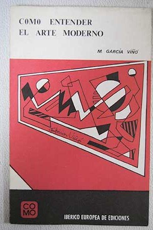 CoÌmo entender el arte moderno (Spanish Edition) (9788425604164) by GarciÌa-VinÌƒoÌ, Manuel