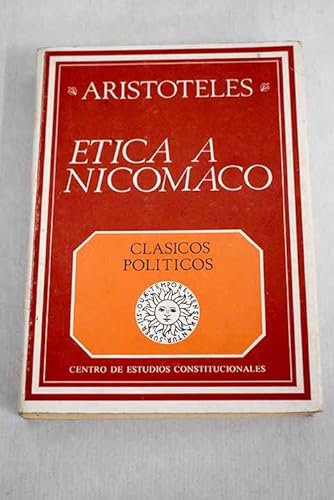 Etica a Nicomaco (ClaÌsicos poliÌticos) (Spanish Edition) (9788425902048) by Aristotle