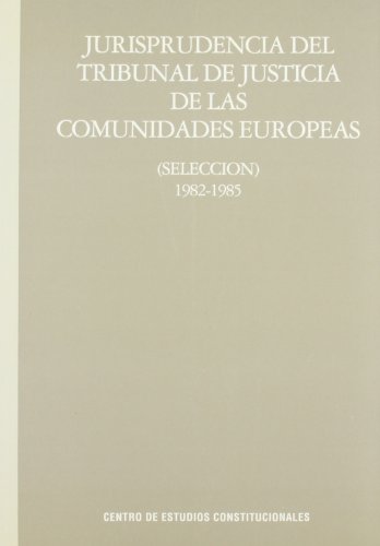 Imagen de archivo de JURISPRUDENCIA DEL TRIBUNAL DE JUSTICIA DE LAS COMUNIDADES EUROPEAS (SELECCIN) 19821985 a la venta por Hiperbook Espaa