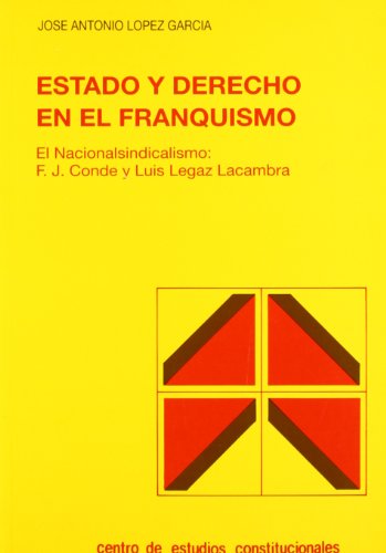 9788425910081: Estado y Derecho En El Franquismo: El Nacionalsindicalismo: F.J. Conde y Luis Legaz Lacambra