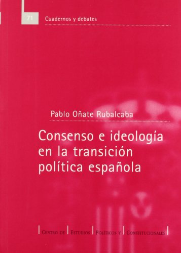 Stock image for Consenso e ideologa en la transicin poltica espaola for sale by MARCIAL PONS LIBRERO