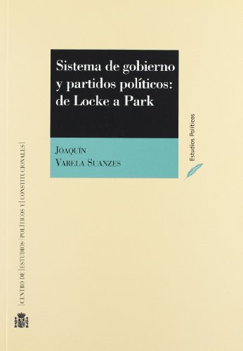 Imagen de archivo de SISTEMA DE GOBIERNO Y PARTIDOS POLITICOS: DE LOCKE A PARK a la venta por Iridium_Books