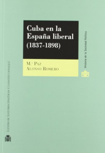 9788425912115: Cuba en la Espaa liberal (1837-1898).: Gnesis y desarrollo del rgimen autonmico. (Historia de la Sociedad Poltica)