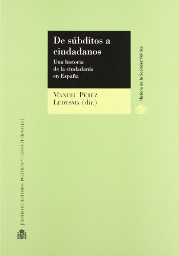 9788425913907: De sbditos a ciudadanos.: Una historia de la ciudadana en Espaa (Historia de la Sociedad Poltica)